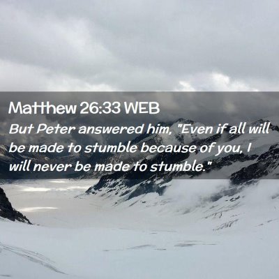 Picture 02 - Matthew 26:33 WEB - But Peter answered him, 