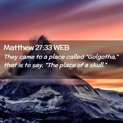 Picture 02 - Matthew 27:33 WEB - They came to a place called 