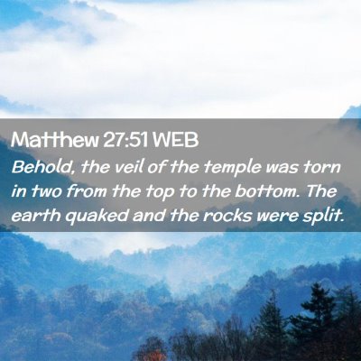 Picture 02 - Matthew 27:51 WEB - Behold, the veil of the temple was torn in two - Bible Verse Picture