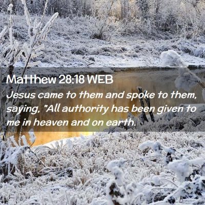Picture 02 - Matthew 28:18 WEB - Jesus came to them and spoke to them, saying, - Bible Verse Picture