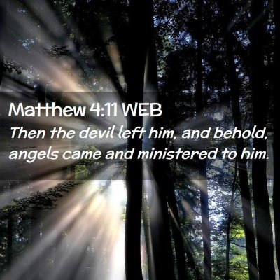 Picture 02 - Matthew 4:11 WEB - Then the devil left him, and behold, angels came - Bible Verse Picture