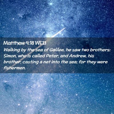 Picture 02 - Matthew 4:18 WEB - Walking by the sea of Galilee, he saw two - Bible Verse Picture