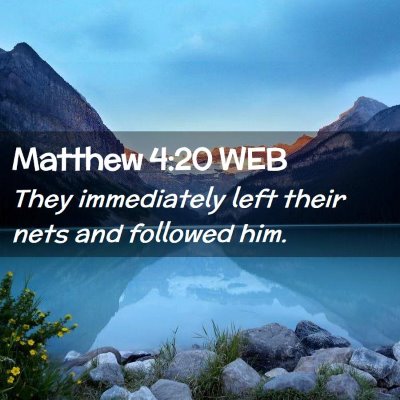 Picture 02 - Matthew 4:20 WEB - They immediately left their nets and followed - Bible Verse Picture