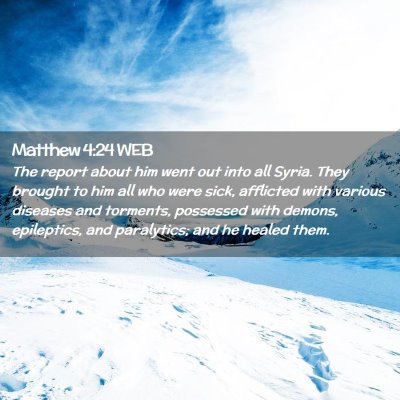 Picture 02 - Matthew 4:24 WEB - The report about him went out into all Syria. - Bible Verse Picture