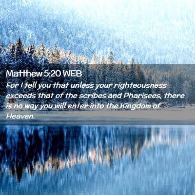 Picture 02 - Matthew 5:20 WEB - For I tell you that unless your righteousness - Bible Verse Picture