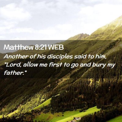 Picture 02 - Matthew 8:21 WEB - Another of his disciples said to him, 