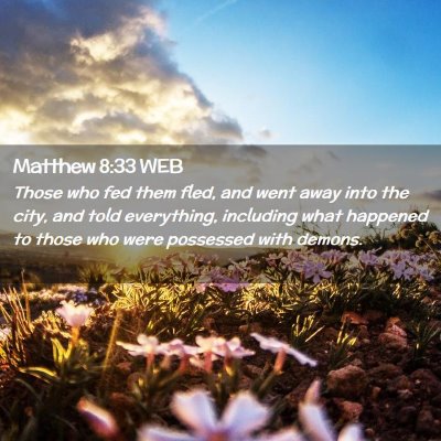 Picture 02 - Matthew 8:33 WEB - Those who fed them fled, and went away into the - Bible Verse Picture
