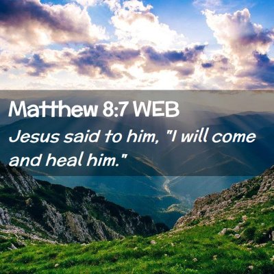 Picture 02 - Matthew 8:7 WEB - Jesus said to him, 