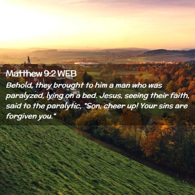 Picture 02 - Matthew 9:2 WEB - Behold, they brought to him a man who was - Bible Verse Picture