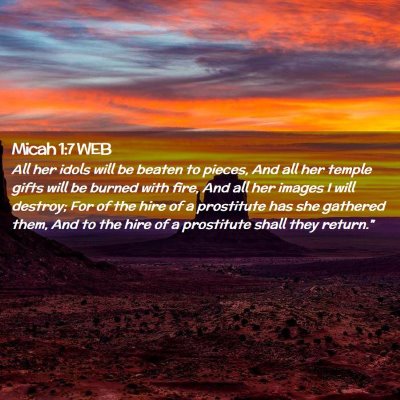 Picture 02 - Micah 1:7 WEB - All her idols will be beaten to pieces, And all - Bible Verse Picture