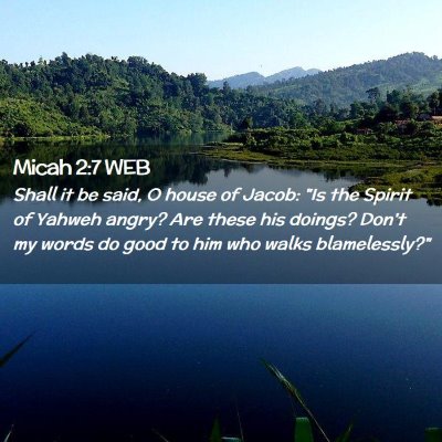 Picture 02 - Micah 2:7 WEB - Shall it be said, O house of Jacob: 