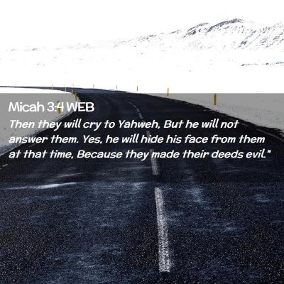 Picture 02 - Micah 3:4 WEB - Then they will cry to Yahweh, But he will not - Bible Verse Picture