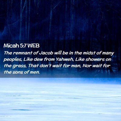 Picture 02 - Micah 5:7 WEB - The remnant of Jacob will be in the midst of many - Bible Verse Picture