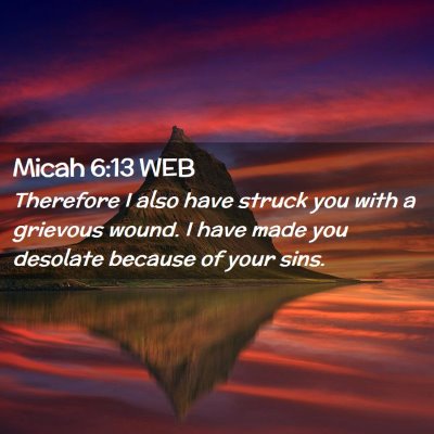 Picture 02 - Micah 6:13 WEB - Therefore I also have struck you with a grievous - Bible Verse Picture