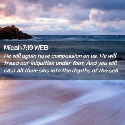 Picture 02 - Micah 7:19 WEB - He will again have compassion on us. He will - Bible Verse Picture