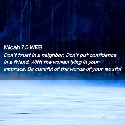 Picture 02 - Micah 7:5 WEB - Don't trust in a neighbor. Don't put confidence - Bible Verse Picture