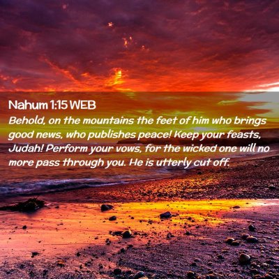 Picture 02 - Nahum 1:15 WEB - Behold, on the mountains the feet of him who - Bible Verse Picture