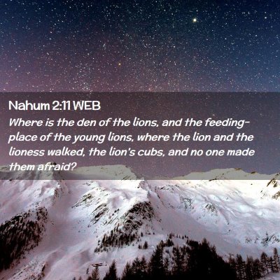 Picture 02 - Nahum 2:11 WEB - Where is the den of the lions, and the - Bible Verse Picture