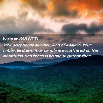 Picture 02 - Nahum 3:18 WEB - Your shepherds slumber, king of Assyria. Your - Bible Verse Picture
