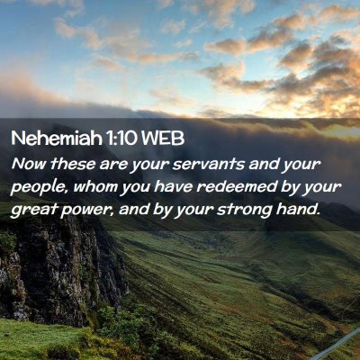 Picture 02 - Nehemiah 1:10 WEB - Now these are your servants and your people, whom - Bible Verse Picture