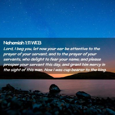Picture 02 - Nehemiah 1:11 WEB - Lord, I beg you, let now your ear be attentive to - Bible Verse Picture