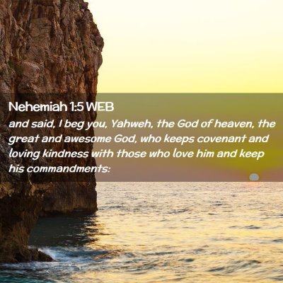 Picture 02 - Nehemiah 1:5 WEB - and said, I beg you, Yahweh, the God of heaven, - Bible Verse Picture