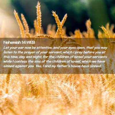 Picture 02 - Nehemiah 1:6 WEB - Let your ear now be attentive, and your eyes - Bible Verse Picture