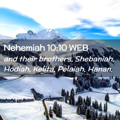 Picture 02 - Nehemiah 10:10 WEB - and their brothers, Shebaniah, Hodiah, Kelita, - Bible Verse Picture