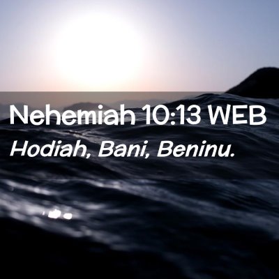 Picture 02 - Nehemiah 10:13 WEB - Hodiah, Bani, - Bible Verse Picture