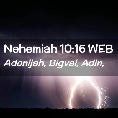 Picture 02 - Nehemiah 10:16 WEB - Adonijah, Bigvai, - Bible Verse Picture