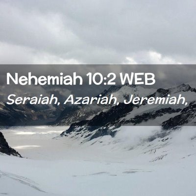 Picture 02 - Nehemiah 10:2 WEB - Seraiah, Azariah, - Bible Verse Picture