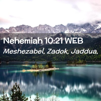 Picture 02 - Nehemiah 10:21 WEB - Meshezabel, Zadok, - Bible Verse Picture