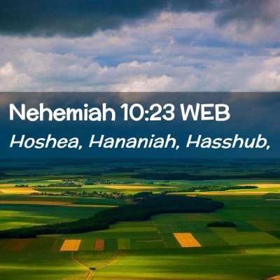 Picture 02 - Nehemiah 10:23 WEB - Hoshea, Hananiah, - Bible Verse Picture