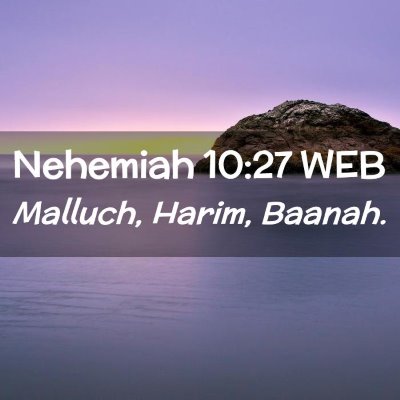 Picture 02 - Nehemiah 10:27 WEB - Malluch, Harim, - Bible Verse Picture