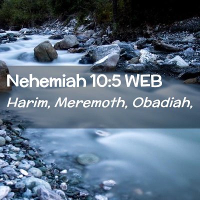 Picture 02 - Nehemiah 10:5 WEB - Harim, Meremoth, - Bible Verse Picture