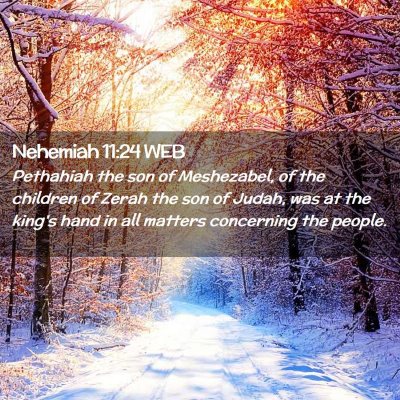 Picture 02 - Nehemiah 11:24 WEB - Pethahiah the son of Meshezabel, of the children - Bible Verse Picture