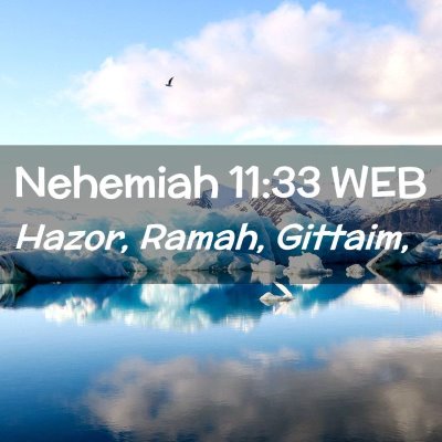 Picture 02 - Nehemiah 11:33 WEB - Hazor, Ramah, - Bible Verse Picture