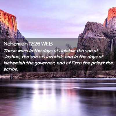 Picture 02 - Nehemiah 12:26 WEB - These were in the days of Joiakim the son of - Bible Verse Picture