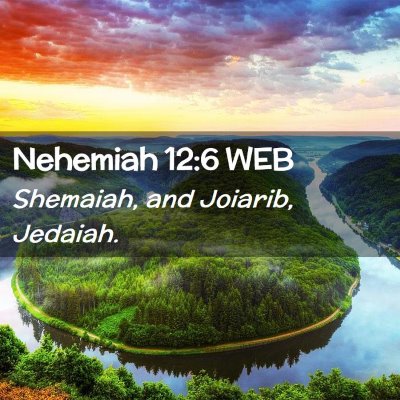 Picture 02 - Nehemiah 12:6 WEB - Shemaiah, and Joiarib, - Bible Verse Picture