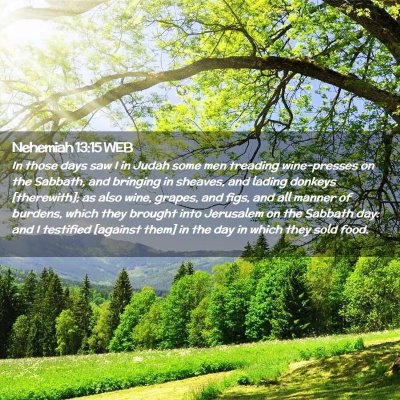 Picture 02 - Nehemiah 13:15 WEB - In those days saw I in Judah some men treading - Bible Verse Picture
