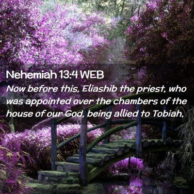 Picture 02 - Nehemiah 13:4 WEB - Now before this, Eliashib the priest, who was - Bible Verse Picture