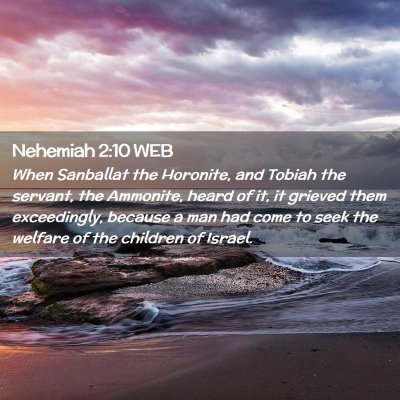 Picture 02 - Nehemiah 2:10 WEB - When Sanballat the Horonite, and Tobiah the - Bible Verse Picture