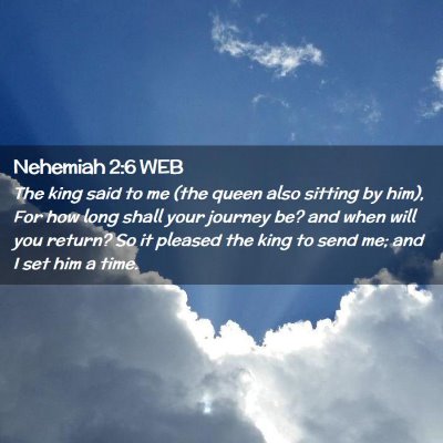 Picture 02 - Nehemiah 2:6 WEB - The king said to me (the queen also sitting by - Bible Verse Picture
