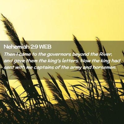 Picture 02 - Nehemiah 2:9 WEB - Then I came to the governors beyond the River, - Bible Verse Picture