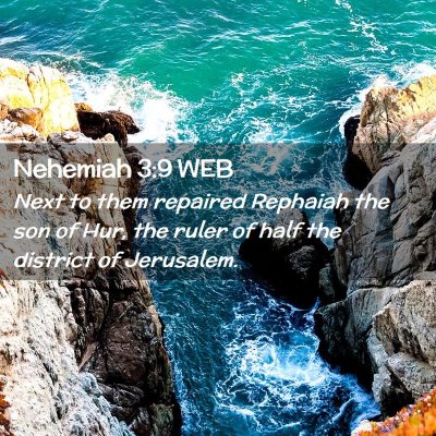 Picture 02 - Nehemiah 3:9 WEB - Next to them repaired Rephaiah the son of Hur, - Bible Verse Picture