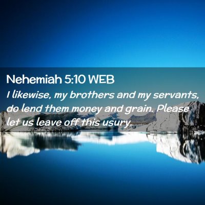 Picture 02 - Nehemiah 5:10 WEB - I likewise, my brothers and my servants, do lend - Bible Verse Picture