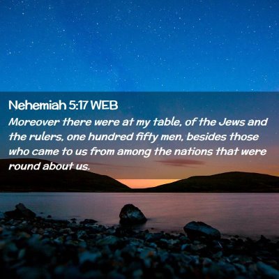 Picture 02 - Nehemiah 5:17 WEB - Moreover there were at my table, of the Jews and - Bible Verse Picture