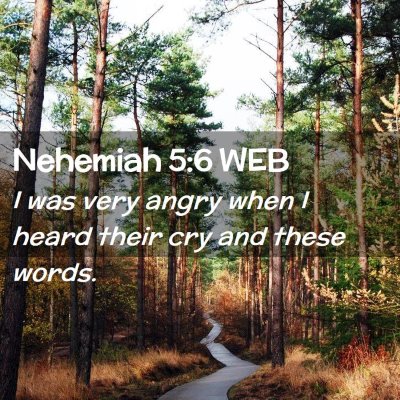Picture 02 - Nehemiah 5:6 WEB - I was very angry when I heard their cry and these - Bible Verse Picture