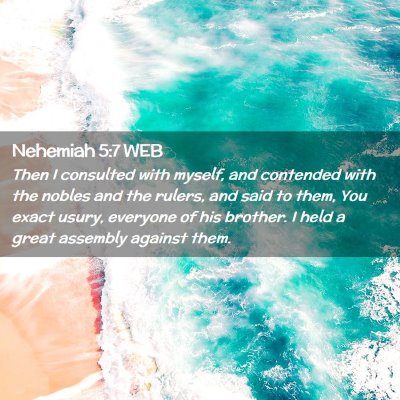 Picture 02 - Nehemiah 5:7 WEB - Then I consulted with myself, and contended with - Bible Verse Picture