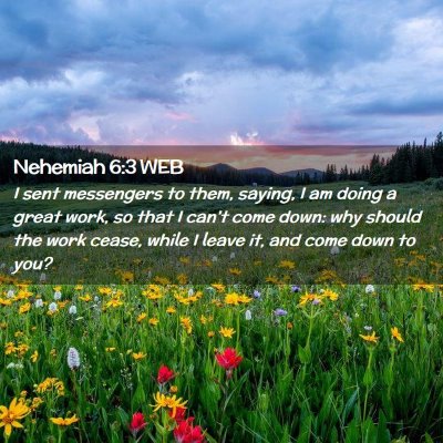 Picture 02 - Nehemiah 6:3 WEB - I sent messengers to them, saying, I am doing a - Bible Verse Picture